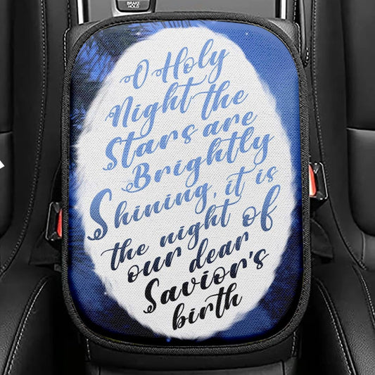 Oh Holy Night The Stars Are Brightly Shining Christmas Seat Box Cover, Bible Verse Car Center Console Cover, Scripture Car Interior Accessories