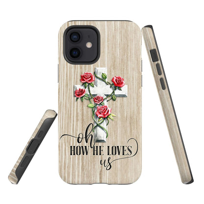 Oh How He Loves Us - Cross Rose Phone Case - Christian Phone Cases - Inspirational Bible Scripture iPhone Cases