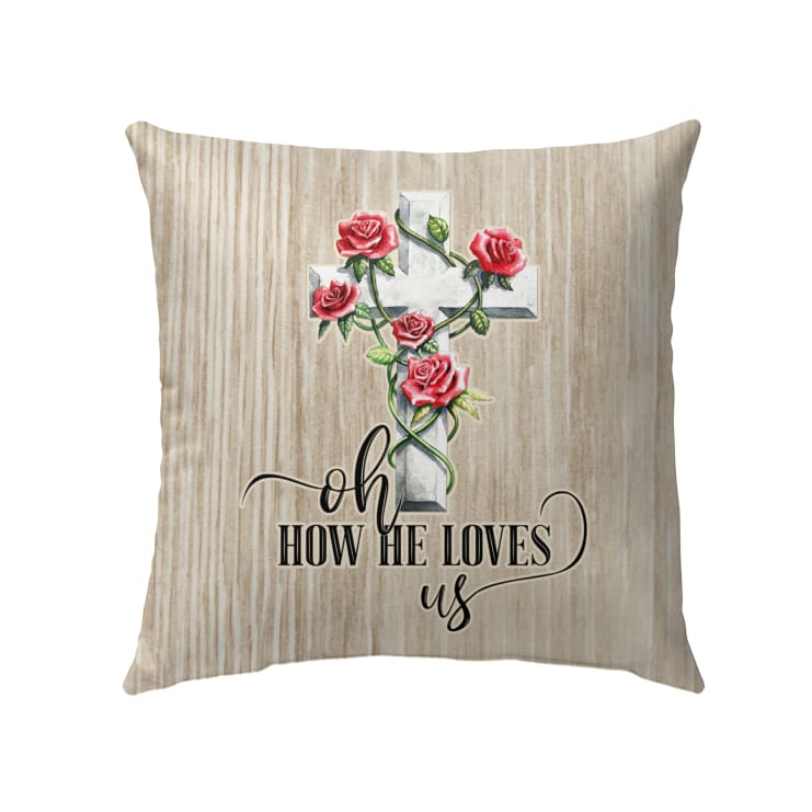 Oh How He Loves Us Christian Pillow