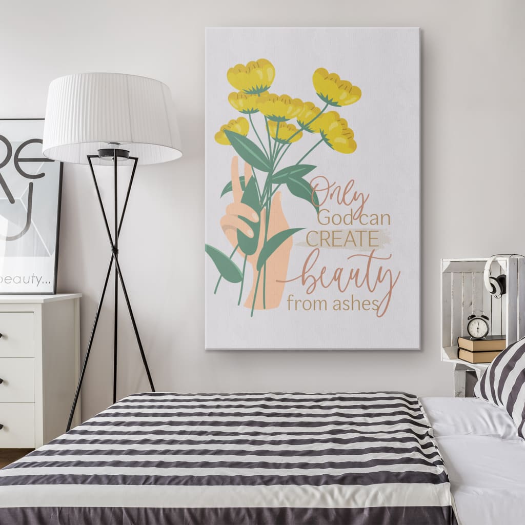Only God Can Create Beauty From Ashes Canvas Wall Art - Christian Canvas Prints - Bible Verse Canvas