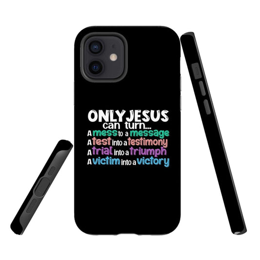 Only Jesus Can Turn A Mess Into A Message Phone Case Christian Phone Cases - Scripture Phone Cases - Iphone Cases Christian