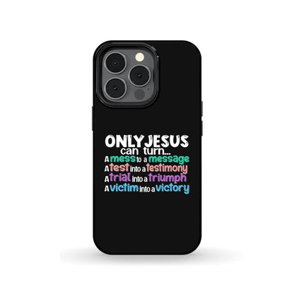 Only Jesus Can Turn A Mess Into A Message Phone Case Christian Phone Cases - Scripture Phone Cases - Iphone Cases Christian