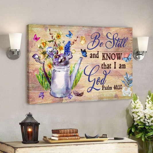 Be Still & Know That I Am God - Flower Garden - Christian Canvas Prints - Faith Canvas - Bible Verse Canvas - Ciaocustom