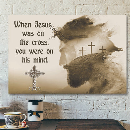 When Jesus Was On The Cross Canvas Wall Art - Jesus Pictures - Christian Canvas Prints - Faith Canvas - Bible Verse Canvas - Ciaocustom