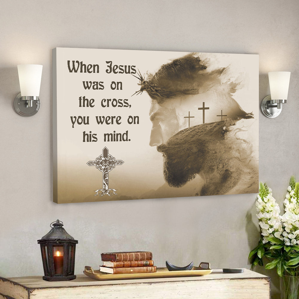 When Jesus Was On The Cross Canvas Wall Art - Jesus Pictures - Christian Canvas Prints - Faith Canvas - Bible Verse Canvas - Ciaocustom