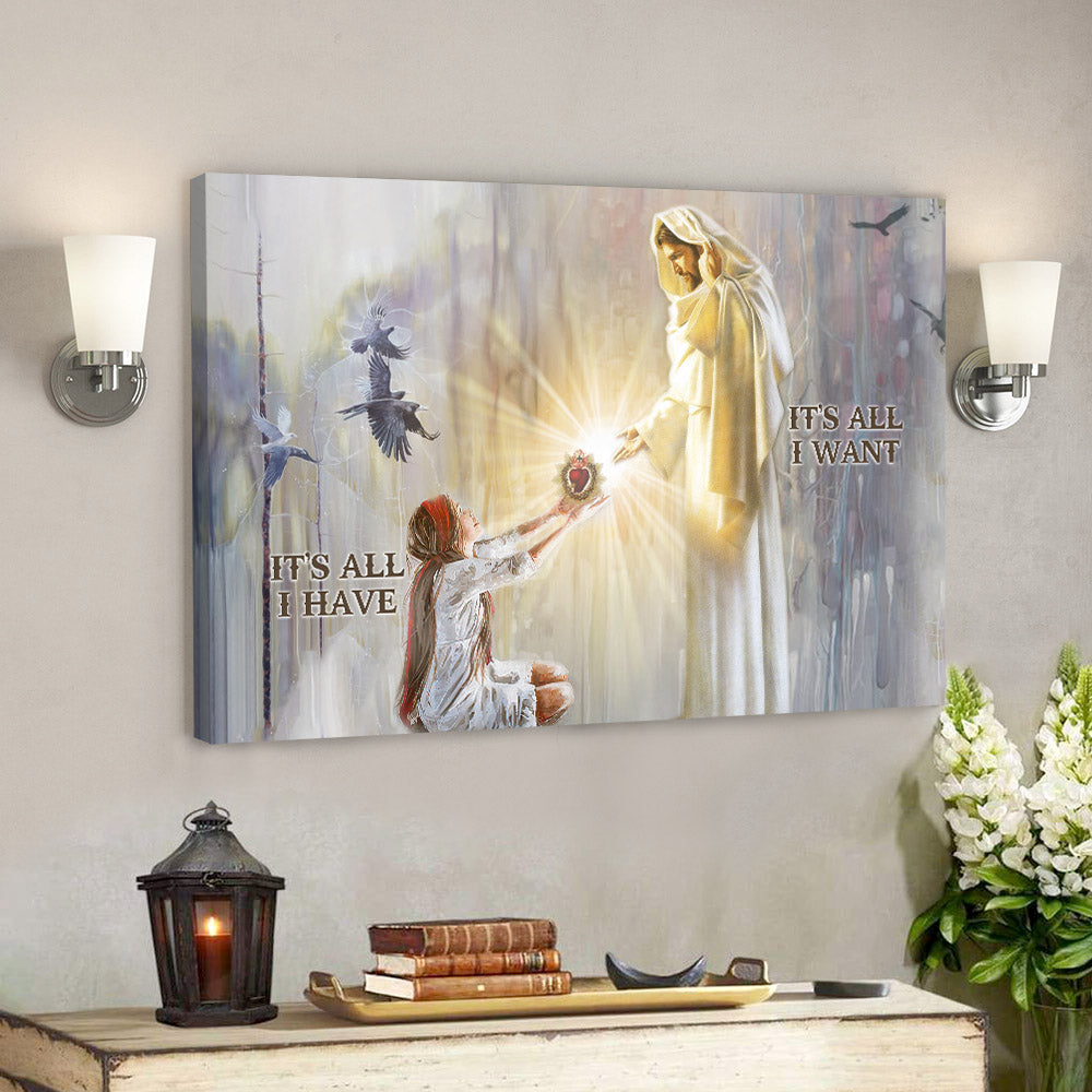 It's All I Have - It's All I Want - Jesus Pictures - Christian Canvas Prints - Faith Canvas - Ciaocustom