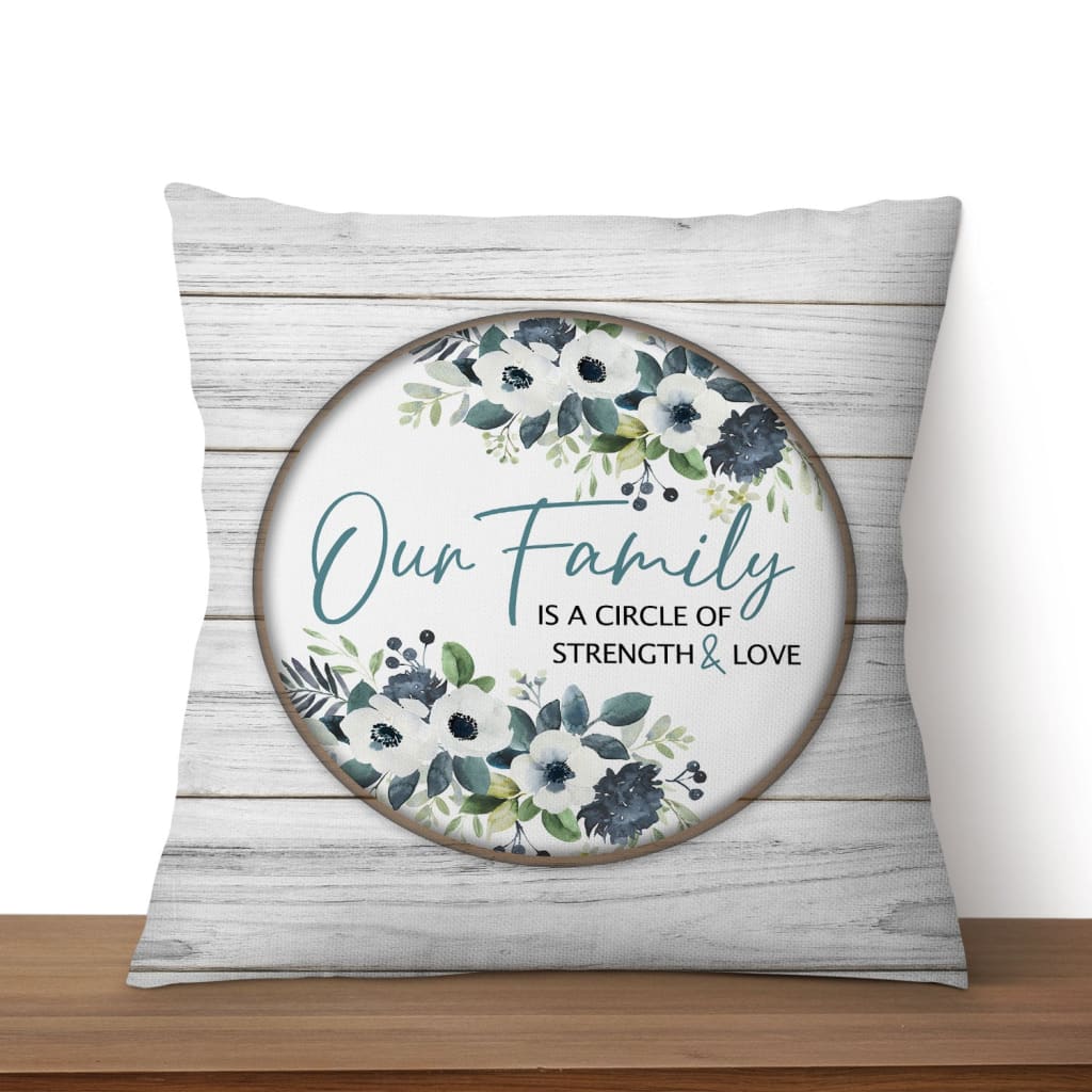 Our Family Is A Circle Of Strength And Love Christian Pillow