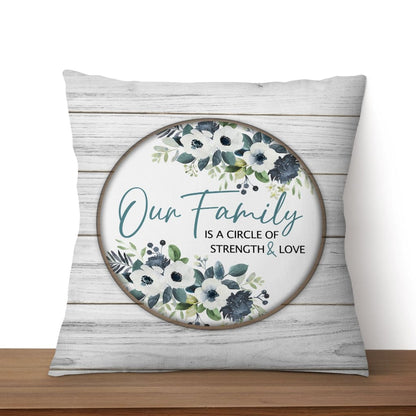 Our Family Is A Circle Of Strength And Love Christian Pillow
