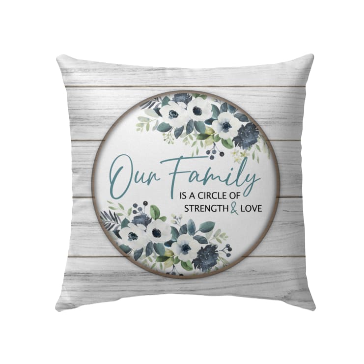 Our Family Is A Circle Of Strength And Love Christian Pillow