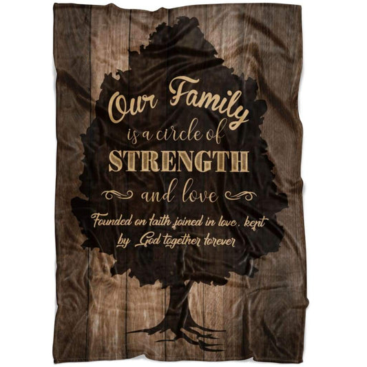 Our Family Is A Circle Of Strength And Love Fleece Blanket - Christian Blanket - Bible Verse Blanket
