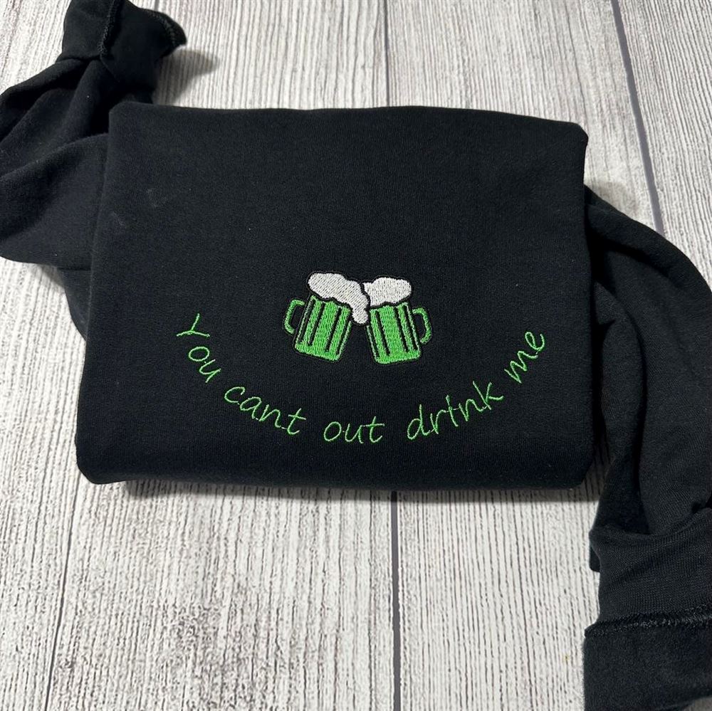 Patrick's Day Embroidered Sweatshirt You Can'T Out Drink Me Sweatshirt, Women's Embroidered Sweatshirts