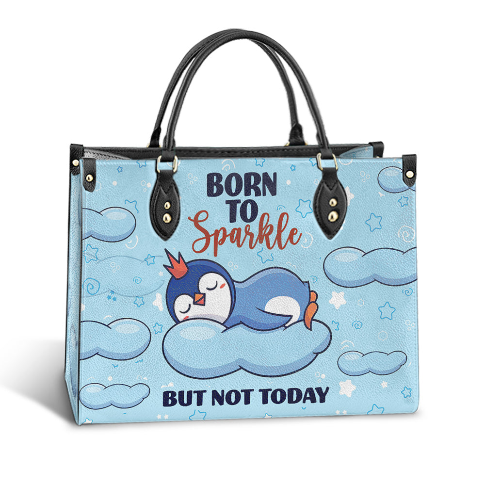 Penguin Born To Sparkle But Not Today Leather Bag - Best Gifts For Penguin Lovers - Women's Pu Leather Bag