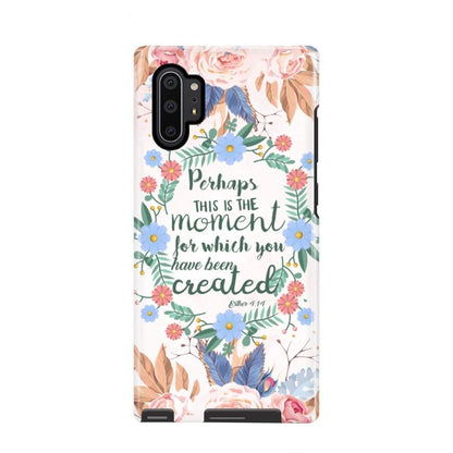 Perhaps This Is The Moment For Which You Were Created Esther 414 Bible Verse Phone Case - Scripture Phone Cases - Iphone Cases Christian