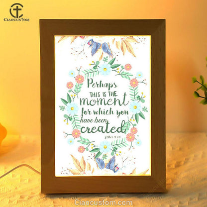 Perhaps This Is The Moment For Which You Were Created Esther 414 Frame Lamp Prints - Bible Verse Wooden Lamp - Scripture Night Light
