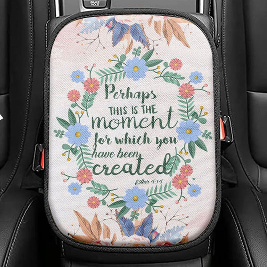 Perhaps This Is The Moment For Which You Were Created Esther 414 Seat Box Cover, Bible Verse Car Center Console Cover, Scripture Car Armrest Cover