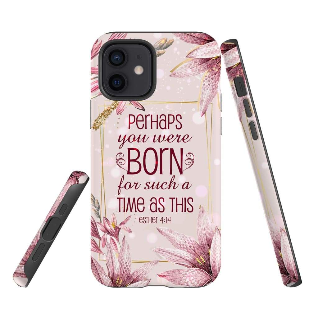 Perhaps You Were Born For Such A Time As This Esther 414 Bible Verse Phone Case - Scripture Phone Cases - Iphone Cases Christian