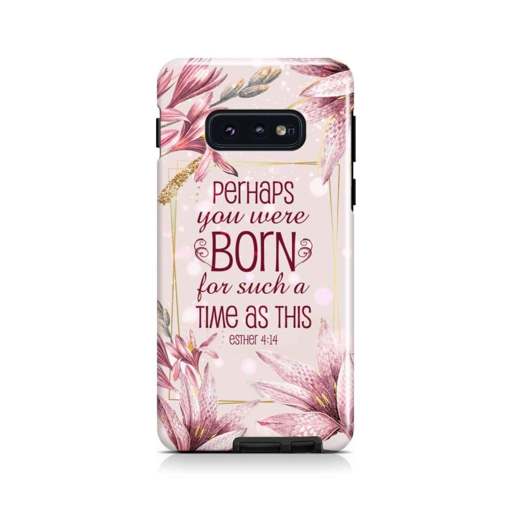 Perhaps You Were Born For Such A Time As This Esther 414 Bible Verse Phone Case - Scripture Phone Cases - Iphone Cases Christian