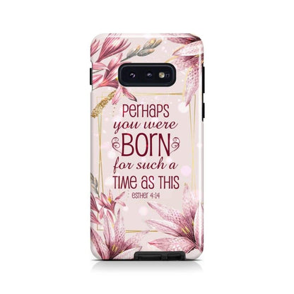 Perhaps You Were Born For Such A Time As This Esther 414 Bible Verse Phone Case - Scripture Phone Cases - Iphone Cases Christian
