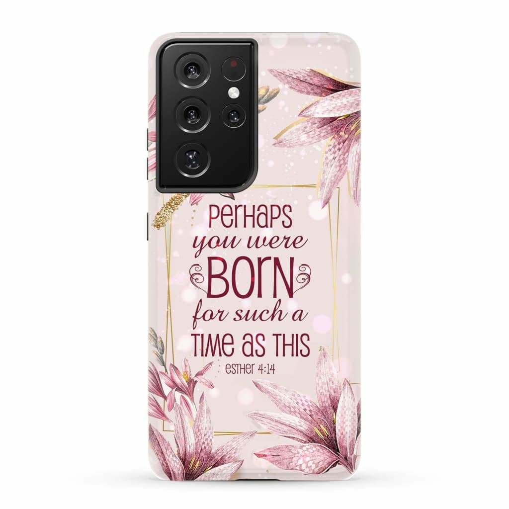 Perhaps You Were Born For Such A Time As This Esther 414 Bible Verse Phone Case - Scripture Phone Cases - Iphone Cases Christian