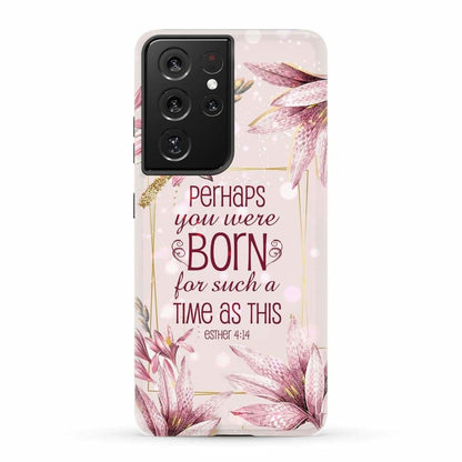 Perhaps You Were Born For Such A Time As This Esther 414 Bible Verse Phone Case - Scripture Phone Cases - Iphone Cases Christian