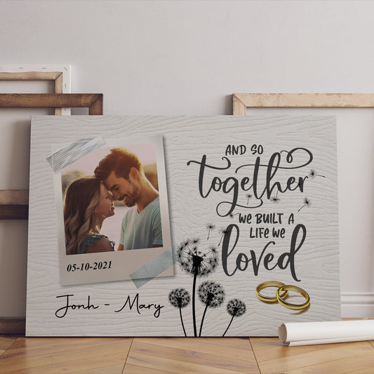 Personalized Canvas For Couples - And So Together We Built A Life We Loved Canvas Wall Art - Upload Your Picture