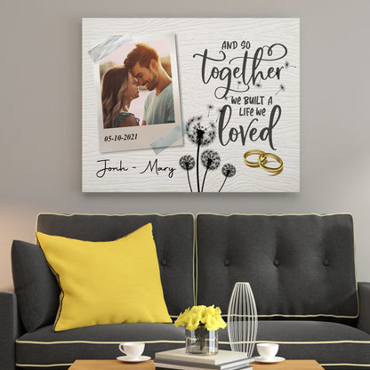Personalized Canvas For Couples - And So Together We Built A Life We Loved Canvas Wall Art - Upload Your Picture
