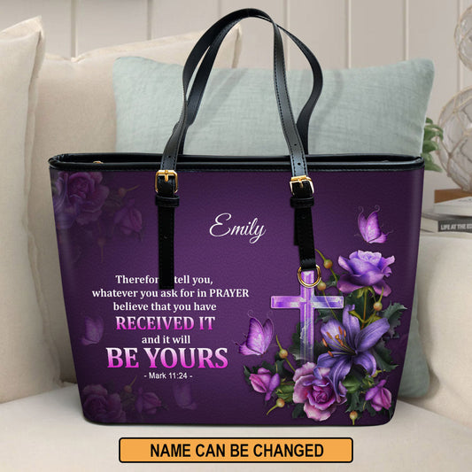 Personalized Large Leather Tote Bag Believe That You Have Received It - Spiritual Gifts For Christian Women