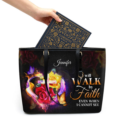 Personalized Large Leather Tote Bag I Will Walk By Faith Even When I Cannot See - Spiritual Gifts For Christian Women