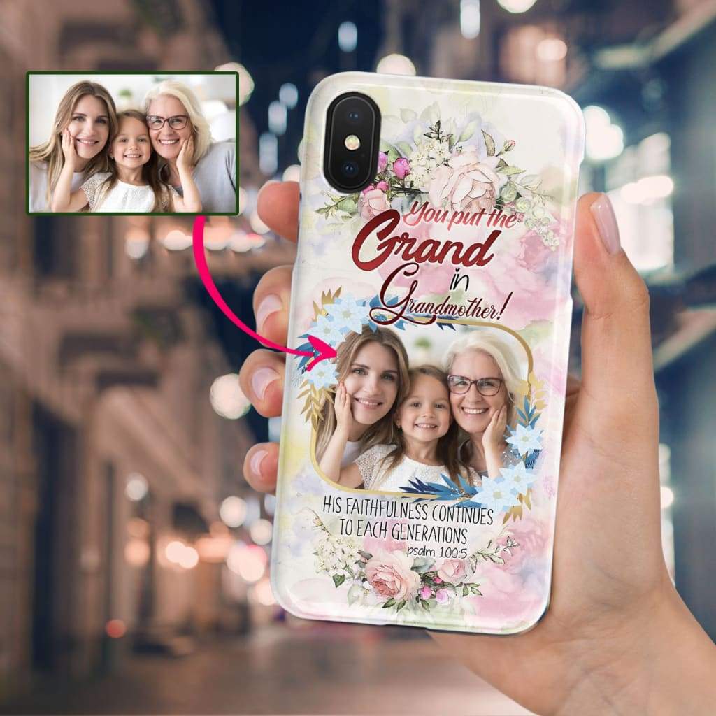 Personalized Photo Iphone Case You Put The Grand In Grandmother Phone Case - Inspirational Bible Scripture iPhone Cases
