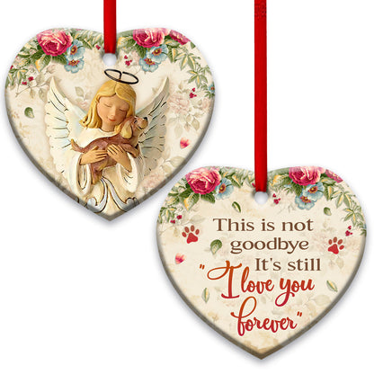 Pet Memorial Angel Faith Still I Love You Forever Heart Ceramic Ornament - Christmas Ornament - Christmas Gift