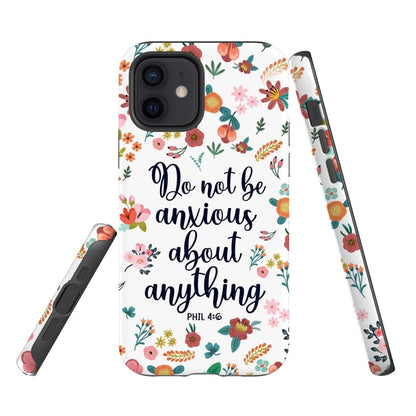 Phil 46 Do Not Be Anxious About Anything Phone Case - Inspirational Bible Scripture iPhone Cases