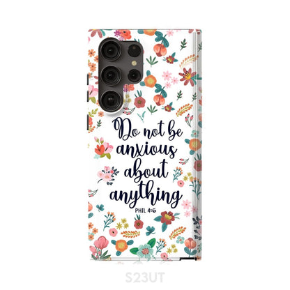 Phil 46 Do Not Be Anxious About Anything Phone Case - Inspirational Bible Scripture iPhone Cases