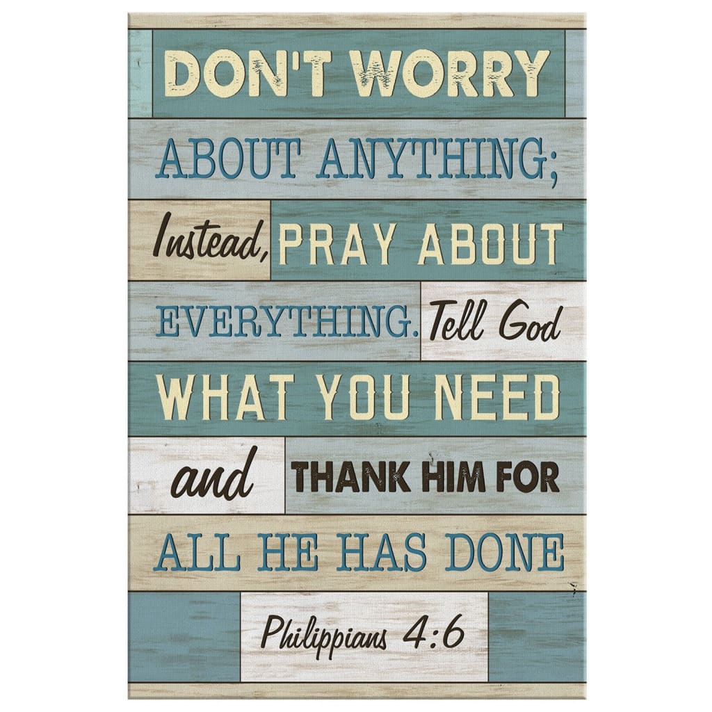 Philippians 46 Don’t Worry About Anything Canvas Art - Bible Verse Canvas - Scripture Wall Art
