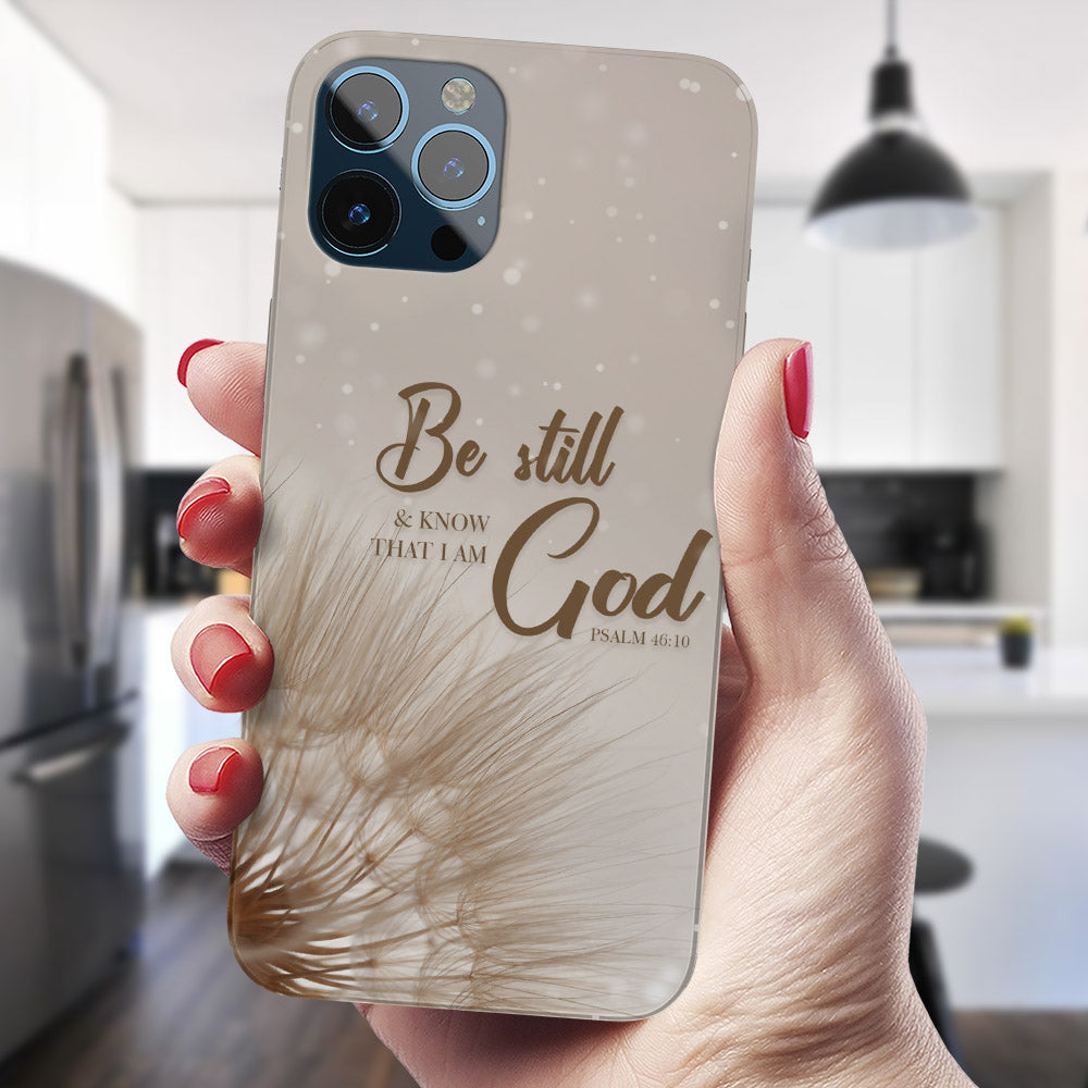 Be Still & Know That I Am God - Psalm 46:10 - Bible Verse Phone Case - Christian Phone Case - Religious Phone Case - Ciaocustom