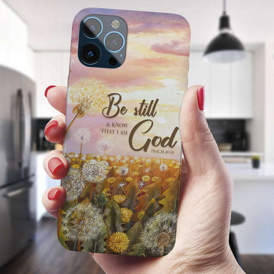 Be Still & Know That I Am God - Dandelion - Bible Verse Phone Case - Christian Phone Case - Religious Phone Case - Ciaocustom