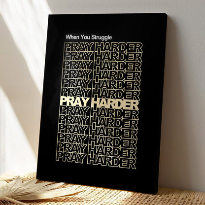 When You Struggle Pray Harder - Christian Canvas Prints - Faith Canvas - Bible Verse Canvas - Ciaocustom