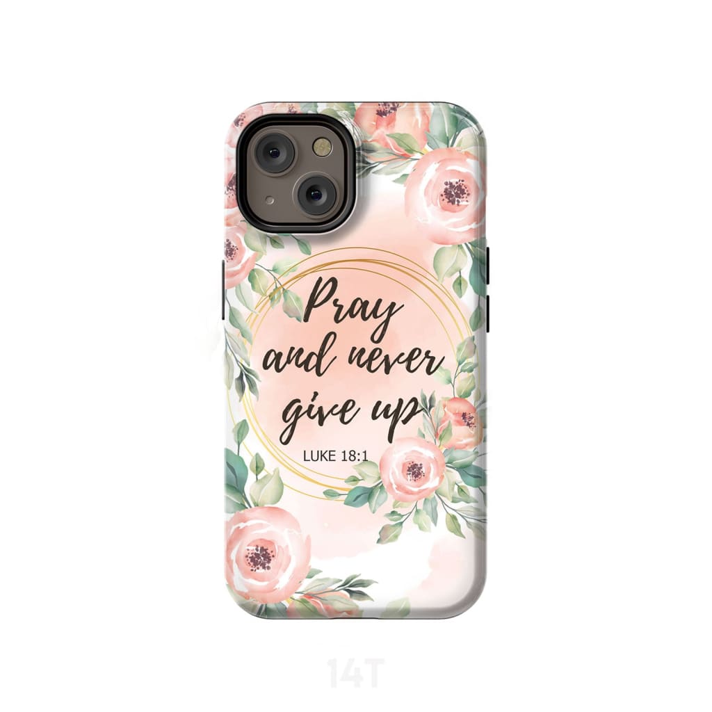 Pray And Never Give Up Luke 181 Bible Verse Phone Case Christian Phone Cases - Scripture Phone Cases - Iphone Cases Christian