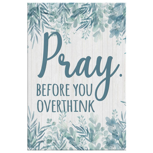 Pray Before You Overthink Canvas Wall Art - Christian Canvas Prints - Bible Verse Canvas
