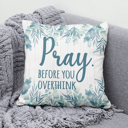 Pray Before You Overthink Christian Pillow