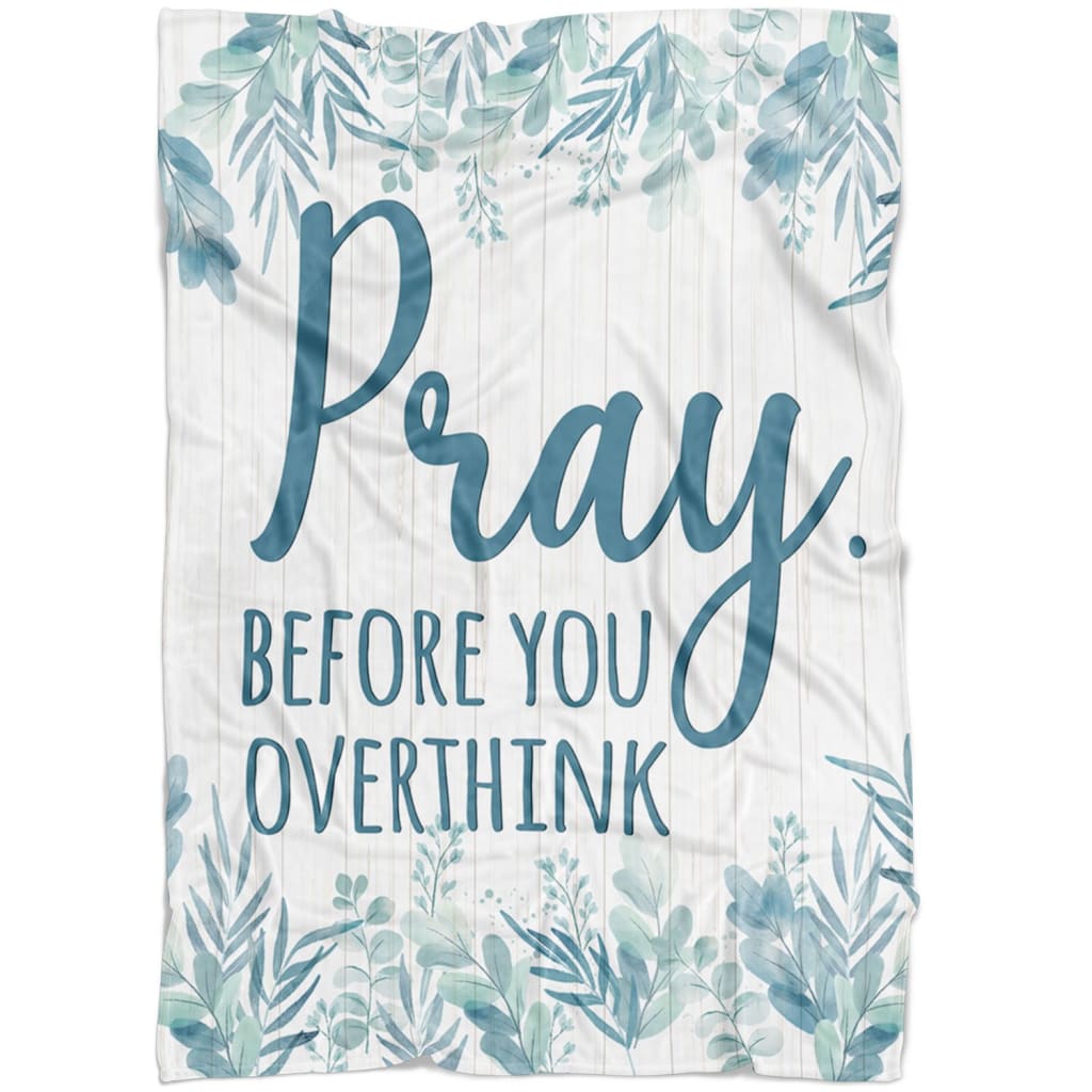 Pray Before You Overthink Fleece Blanket - Christian Blanket - Bible Verse Blanket