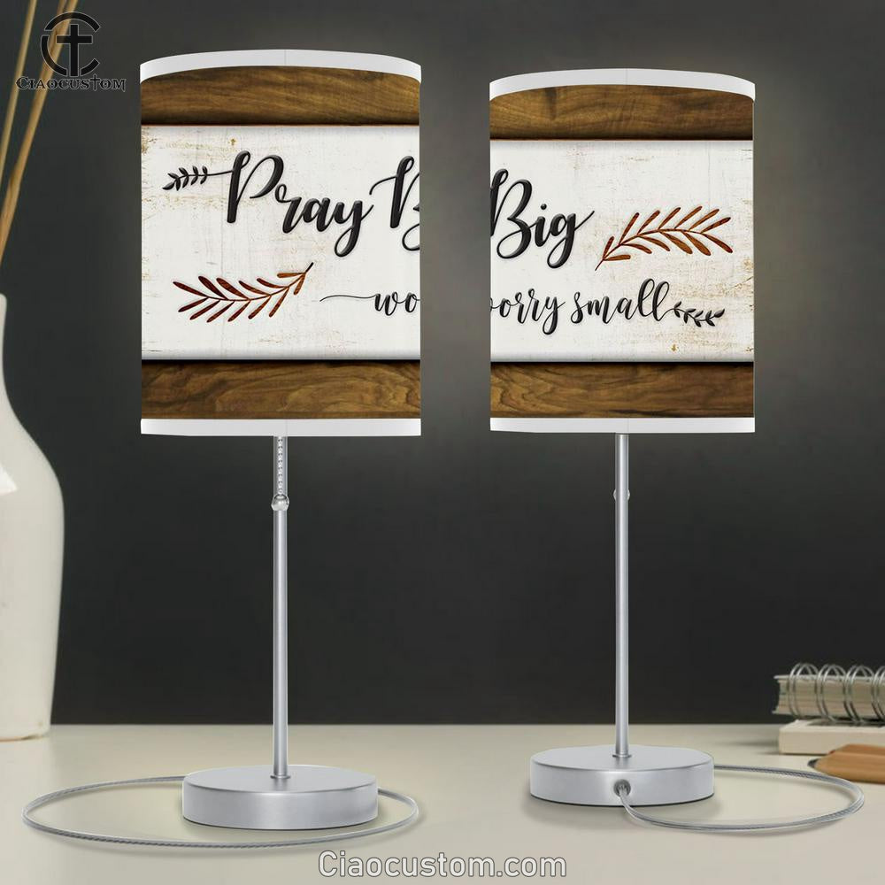 Pray Big Worry Small Lamp Art Table Lamp - Christian Lamp Art Decor - Scripture Table Lamp Prints