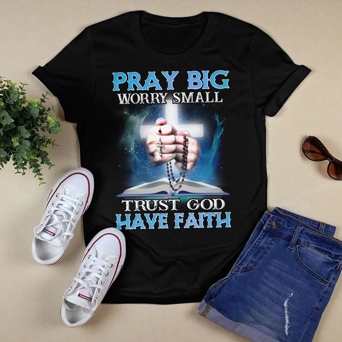 Pray Big Worry Small Trust God Have Faith, God T-Shirt, Jesus Sweatshirt Hoodie, Faith T-Shirt