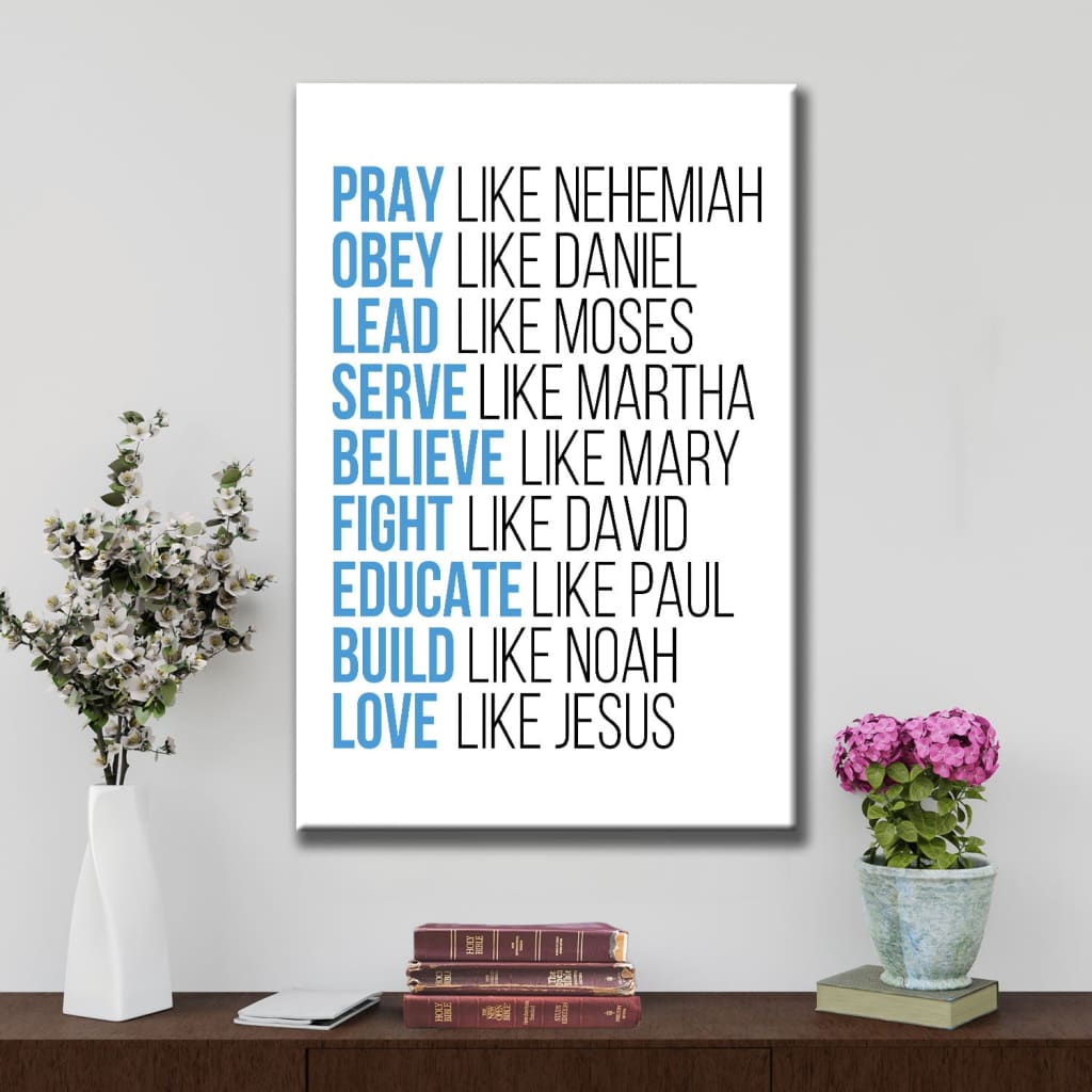 Pray Like Nehemiah Obey Like Daniel Canvas Wall Art - Bible Verse Canvas - Scripture Wall Decor