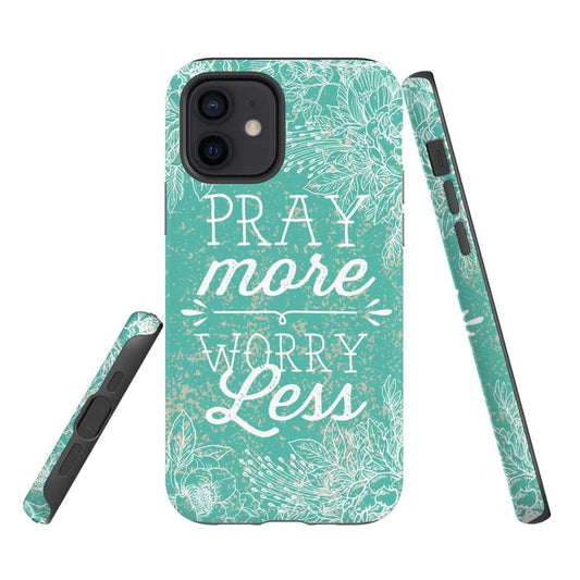 Pray More Worry Less Phone Case Christian Phone Cases - Scripture Phone Cases - Iphone Cases Christian