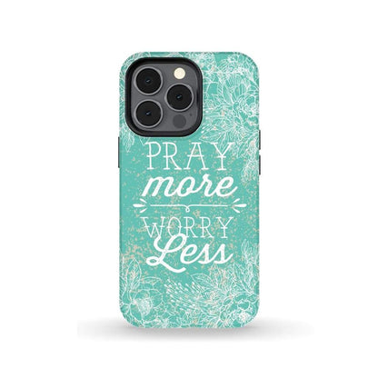 Pray More Worry Less Phone Case Christian Phone Cases - Scripture Phone Cases - Iphone Cases Christian
