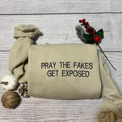 Pray The Fake Get Exposed Embroidered Sweatshirt, Women's Embroidered Sweatshirts