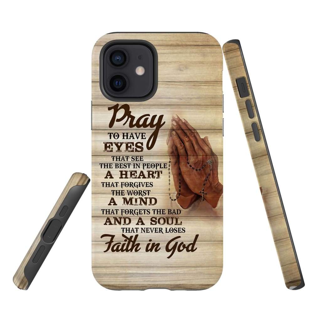 Pray To Have Eyes That See The Best In People Christian Phone Case - Inspirational Bible Scripture iPhone Cases