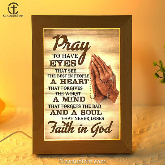 Pray To Have Eyes That See The Best In People Frame Lamp Prints - Bible Verse Wooden Lamp - Scripture Night Light