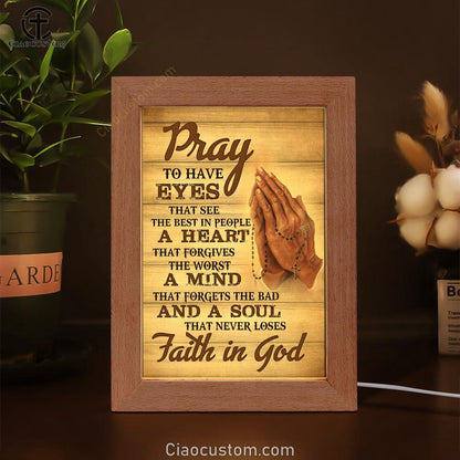 Pray To Have Eyes That See The Best In People Frame Lamp Prints - Bible Verse Wooden Lamp - Scripture Night Light