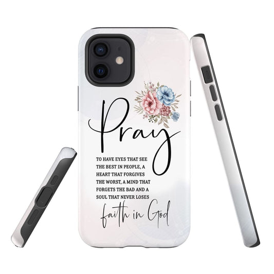 Pray To Have The Eyes That See The Best In People Christian Phone Cases
